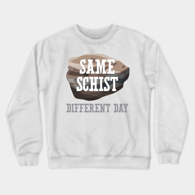 Same Schist Different Day Crewneck Sweatshirt by oddmatter